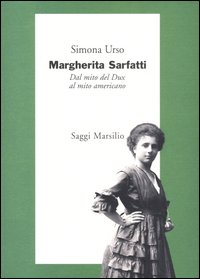 Margherita Sarfatti. Dal mito del Dux al mito americano