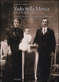 Vado nella Merica. È lì di là dalle colline. Budrio e la grande emigrazione (1880-1912)