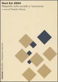 Nord Est 2004. Rapporto sulla società e l'economia