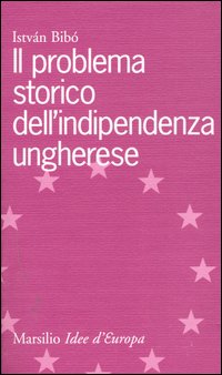 Il problema storico dell'indipendenza ungherese