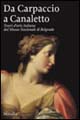 Da Carpaccio a Canaletto. Tesori d'arte italiana dal Museo Nazionale di Belgrado. Catalogo della mostra (Bologna, 28 novembre 2004-13 febbraio 2005)