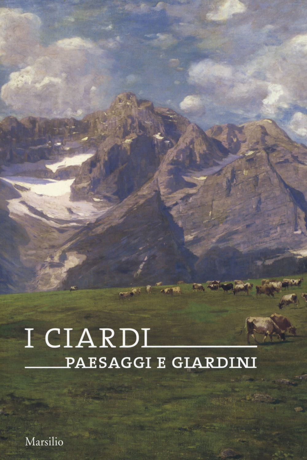 I Ciardi. Paesaggi e giardini. Catalogo della mostra (Conegliano, 16 febbraio-23 giugno 2019)