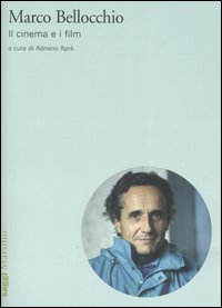 Marco Bellocchio. Il cinema e i film