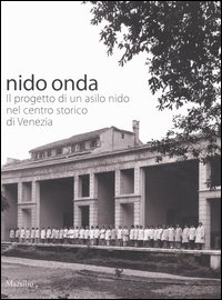 Nido onda. Il progetto di un asilo nido nel centro storico di Venezia