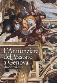 L'Annunziata del Vastato a Genova. Arte e restauro