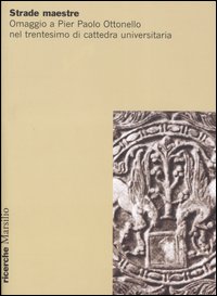 Strade maestre. Omaggio a Pier Paolo Ottonello nel trentesimo di cattedra universitaria