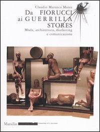 Da Fiorucci al Guerilla Stores. Moda, architettura, marketing e comunicazione
