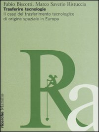Trasferire tecnologie. Il caso del trasferimento tecnologico di origine spaziale in Europa