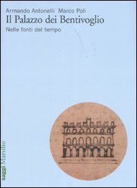 Il Palazzo dei Bentivoglio. Nelle fonti del tempo