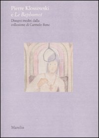 Pierre Klossowski e Le Baphomet. Disegni inediti dalla collezione di Carmelo Bene. Catalogo dalla mostra (Venezia, febbraio-aprile 2007). Ediz. italiana e inglese