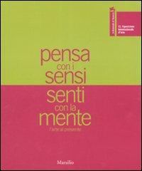 La Biennale di Venezia. 52ª Esposizione internazionale d'arte. Pensa con i sensi, senti con la mente. L'arte al presente-Pagine al vento. Catalogo della mostra