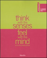 La Biennale di Venezia. 52ª Esposizione internazionale d'arte. Think with senses, feel with the mind. Art in the present tense-Pages in the wind. Catalogo...