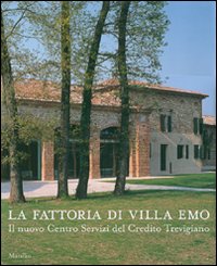 La fattoria di villa Emo. Il nuovo Centro Servizi del Credito Trevigiano