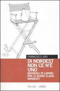 Di nordest non ce n'è uno. Materiali di lavoro per le nuove classi dirigenti