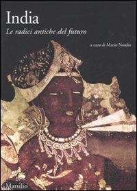 India. Le radici antiche del futuro