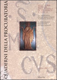 Quaderni della procuratoria. Arte, storia, restauri della basilica di san Marco a Venezia (2007). Vol. 2: La madonna dalle mani forate fontana di vita