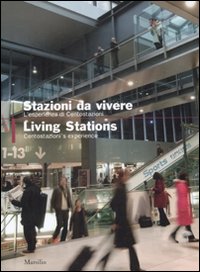 Stazioni da vivere. L'esperienza di Centostazioni-Living Stations. Centostazioni's experience