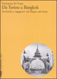 Da Torino a Bangkok. Architetti e ingegneri nel regno del Siam