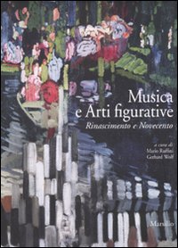 Musica e arti figurative. Rinascimento e Novecento