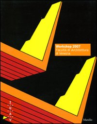 Workshop 2007. Facoltà di architettura di Venezia
