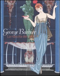 George Barbier. La nascita del déco. Catalogo della mostra (Venezia, 30 agosto 2008-5 gennaio 2009)