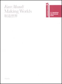 La Biennale di Venezia. 53ª Esposizione internazionale d'arte. Fare mondi