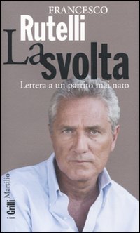 La svolta. Lettera a un partito mai nato