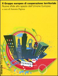 Il gruppo europeo di cooperazione territoriale. Nuove sfide allo spazio dell'Unione Europea