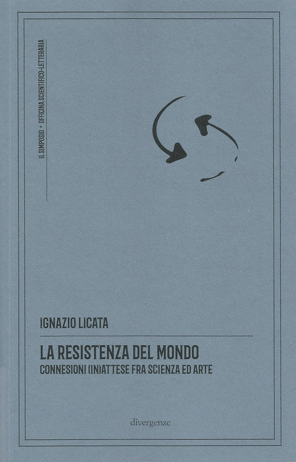 La resistenza del mondo. Connessioni (in)attese fra scienza ed arte