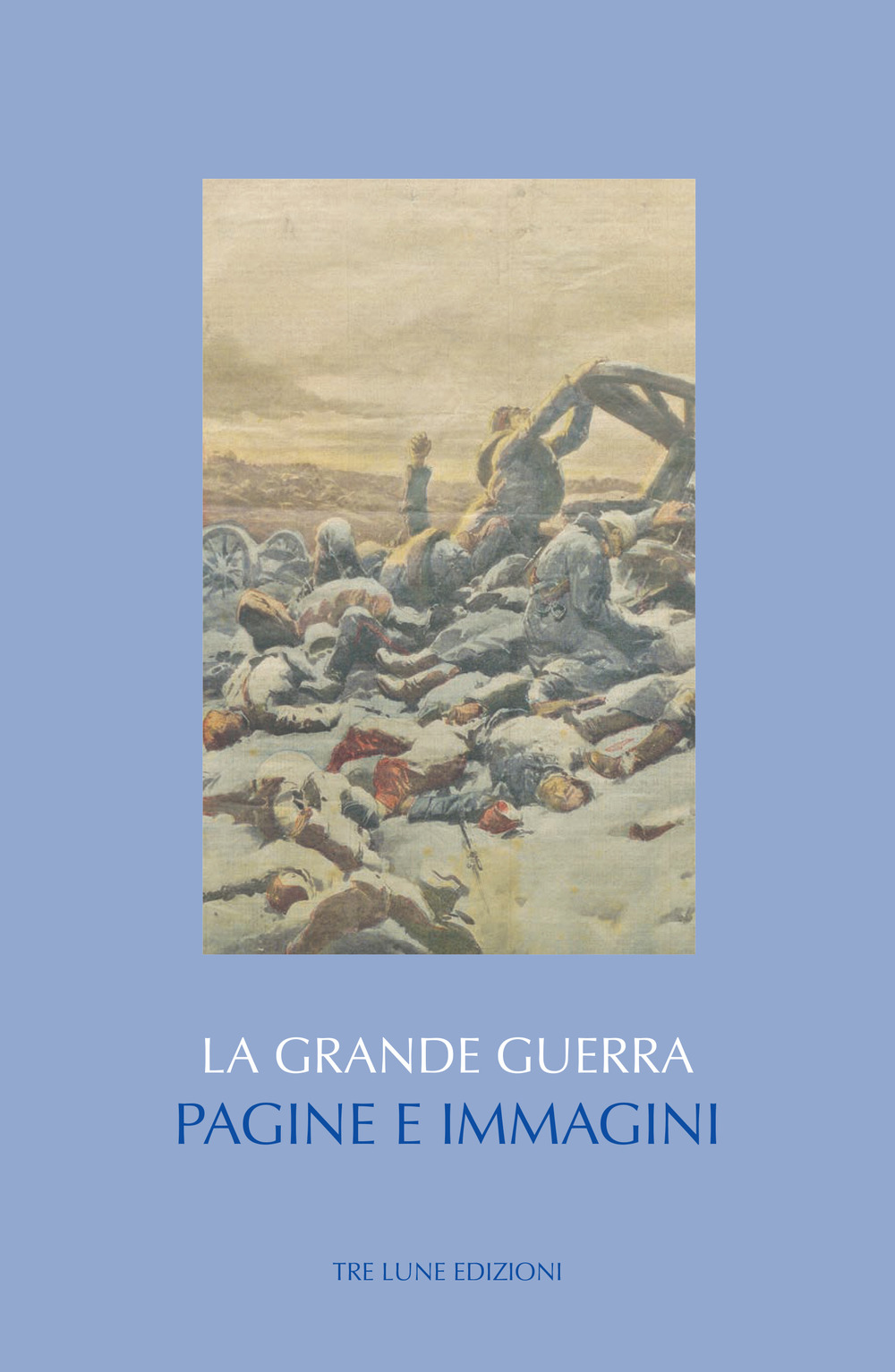 La Grande guerra. Pagine e immagini