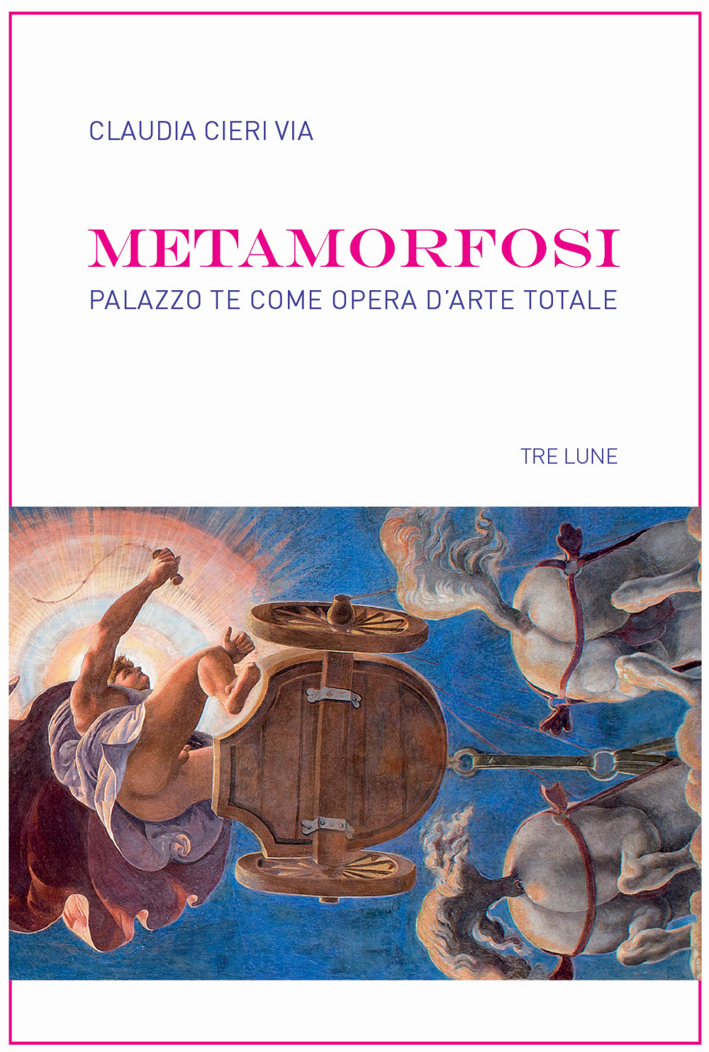 Metamorfosi. Palazzo Te come opera d'arte totale