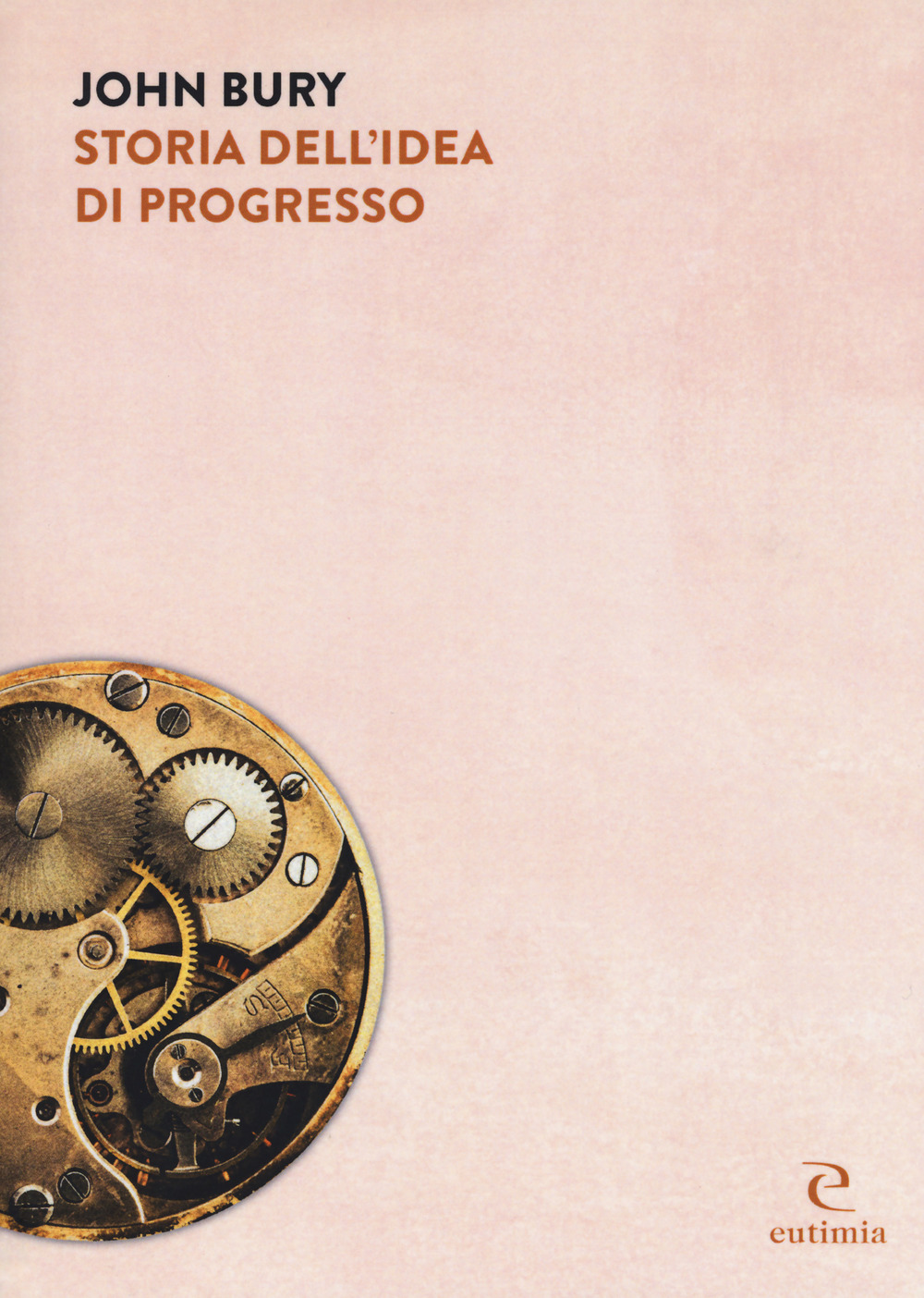 Storia dell'idea di progresso. Indagine sulla sua origine e sviluppo