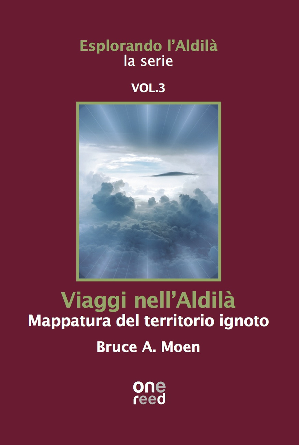 Viaggi nell'Aldilà. Mappatura del territorio ignoto. Esplorando l'Aldilà. Vol. 3