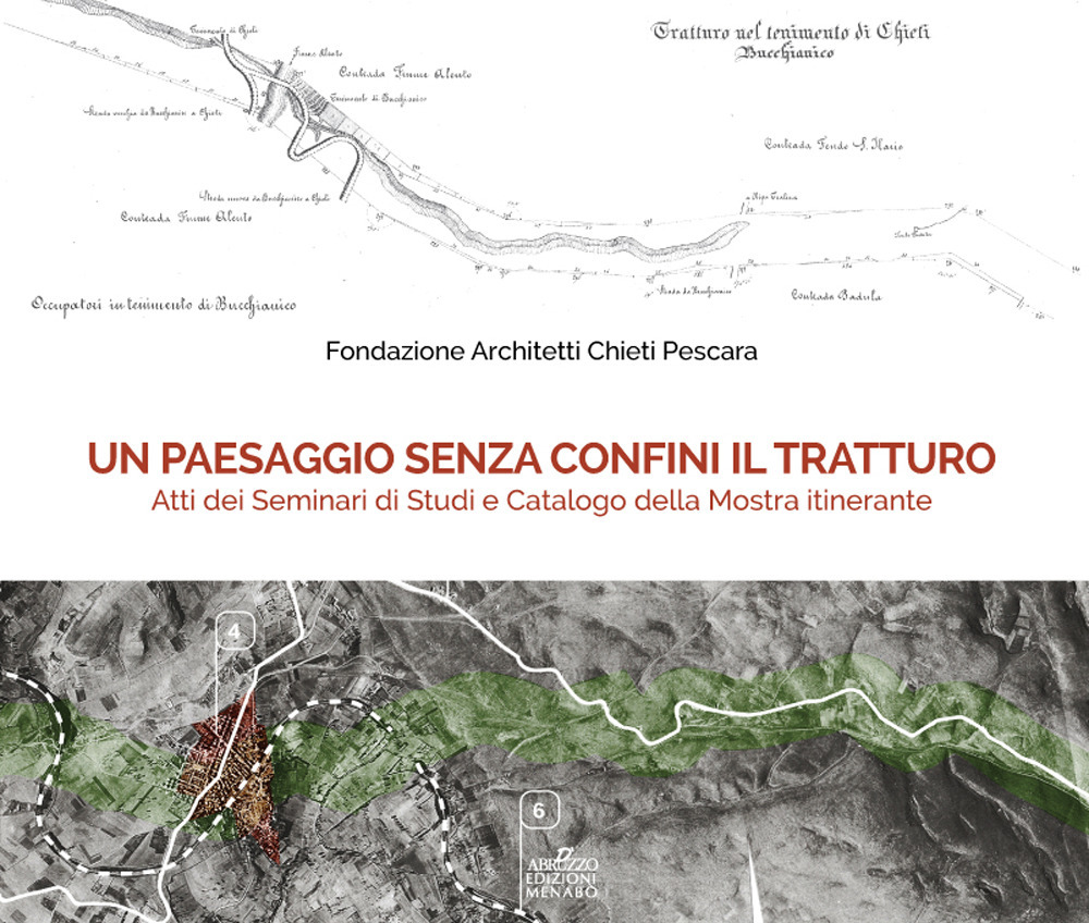 Un paesaggio senza confini il tratturo. Atti dei seminari di studi e Catalogo della mostra itinerante
