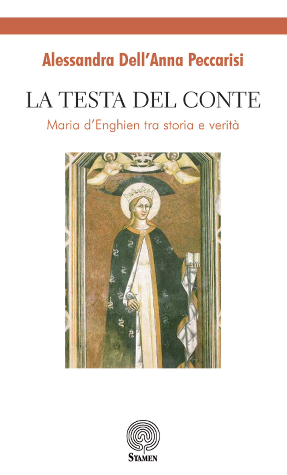 La testa del conte. Maria d’Enghien tra storia e verità