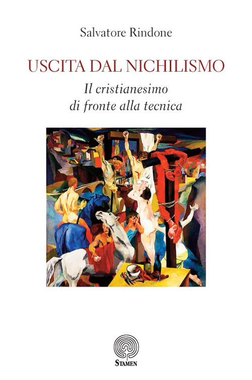 Uscita dal nichilismo. Il cristianesimo di fronte alla tecnica