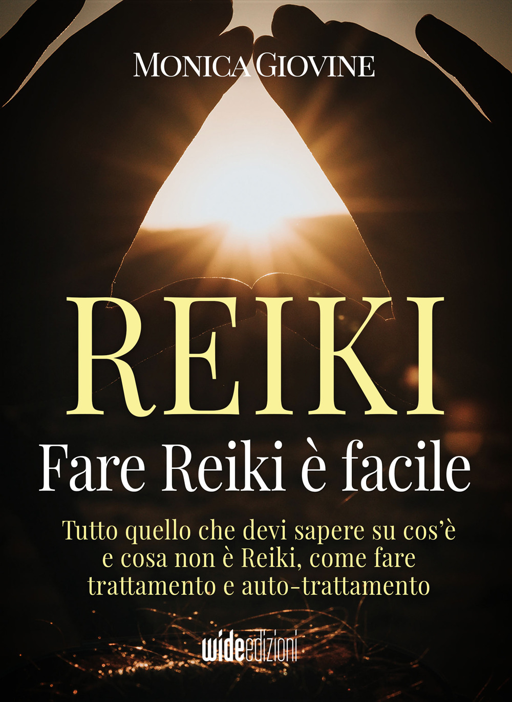 Fare reiki è facile. Tutto quello che devi sapere su cos’è e cosa non è reiki, come fare trattamento e auto-trattamento