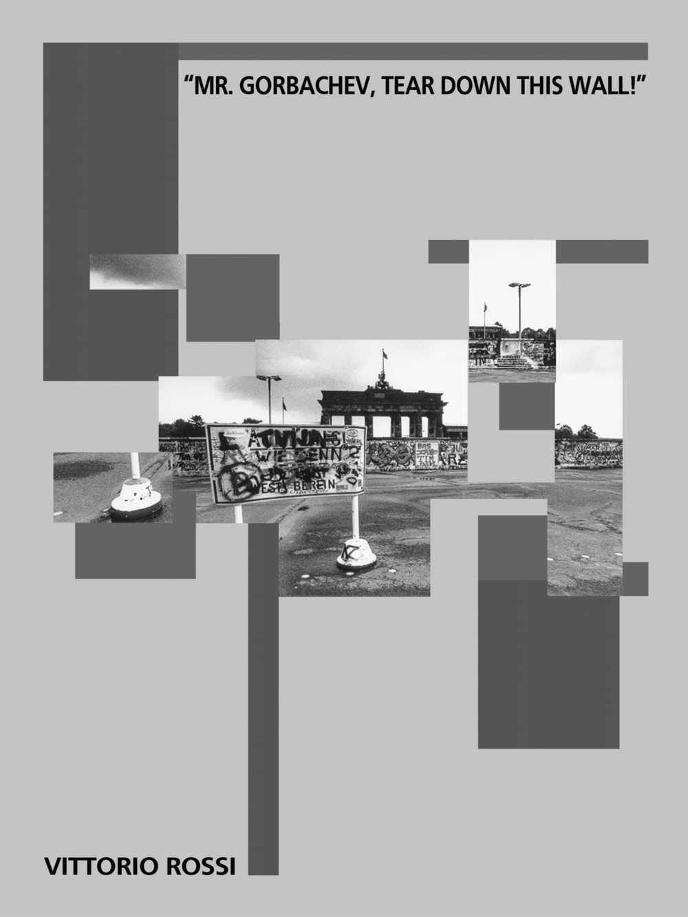 «Mr. Gorbachev, tear down this wall!». Catalogo della mostra (Verona, 31 ottobre-8 dicembre 2019)