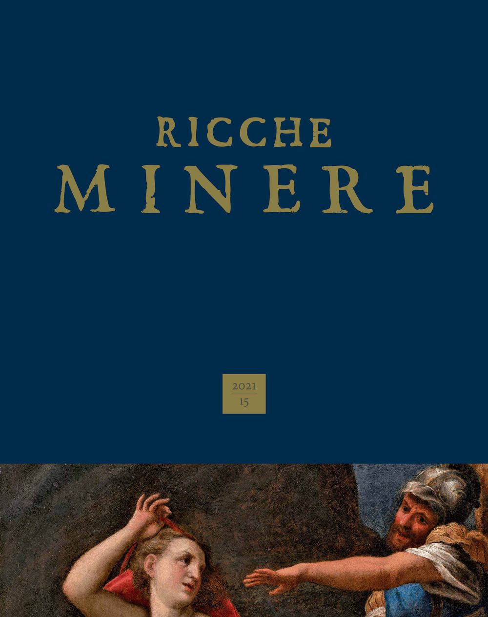 Ricche minere. Rivista semestrale di storia dell'arte. Vol. 15