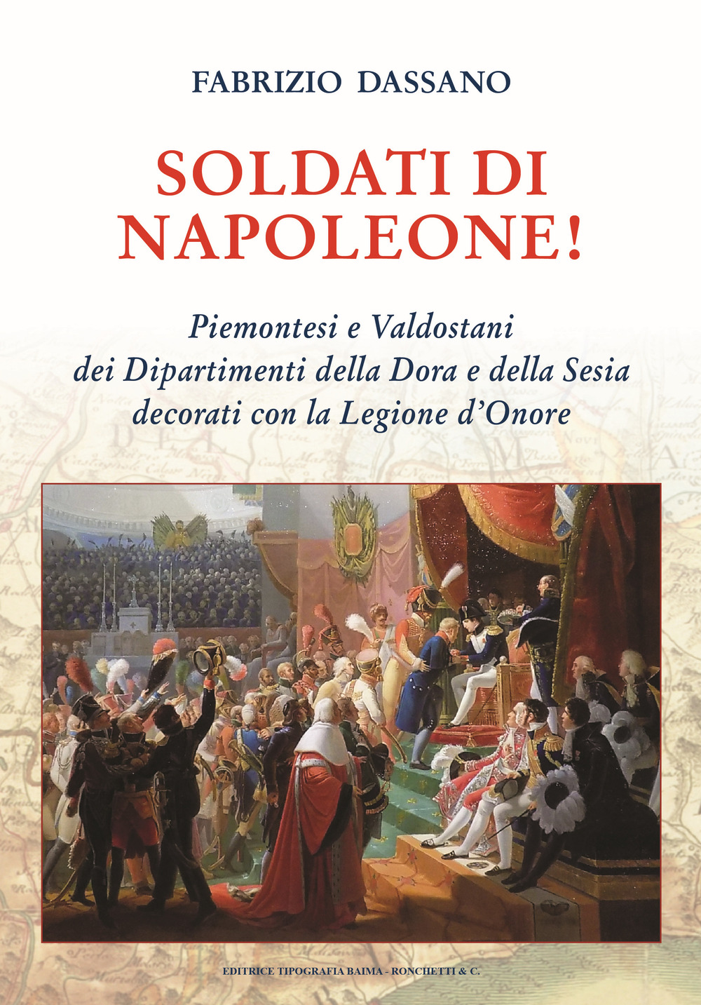 Soldati di Napoleone! Piemontesi e valdostani dei Dipartimenti della Dora e della Sesia decorati con la Legione d’Onore