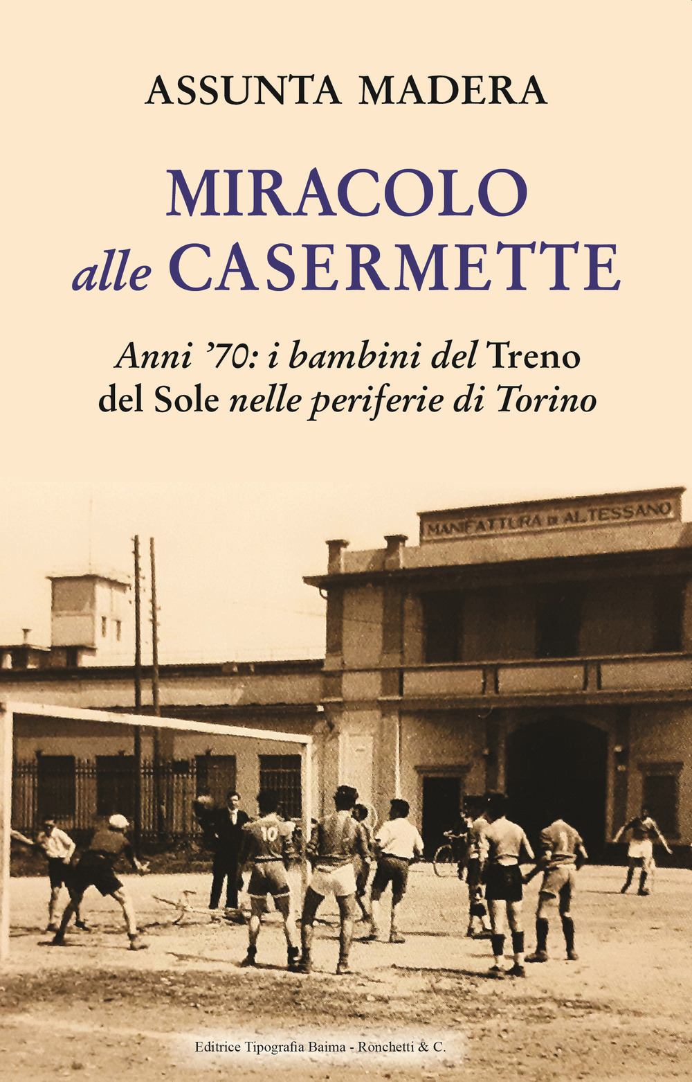 Miracolo alle Casermette. Anni ’70: i bambini del Treno del Sole nelle periferie di Torino