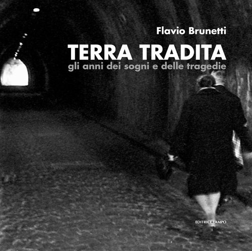 Terra tradita. Gli anni dei sogni e delle tragedie