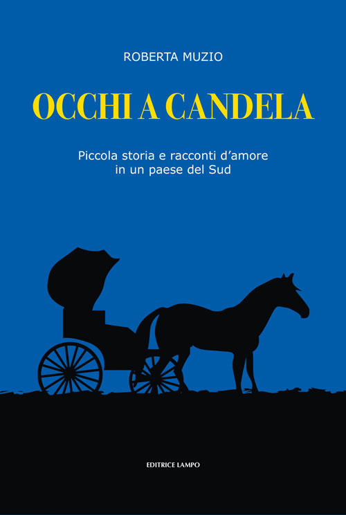 Occhi a candela. Piccola storia e racconti d'amore in un paese del Sud