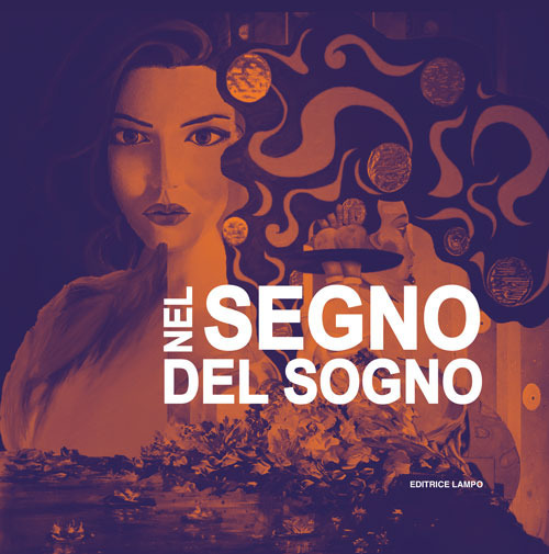 Nel segno del sogno. Catalogo della mostra (Isernia, 29 novembre-12 dicembre 2019)