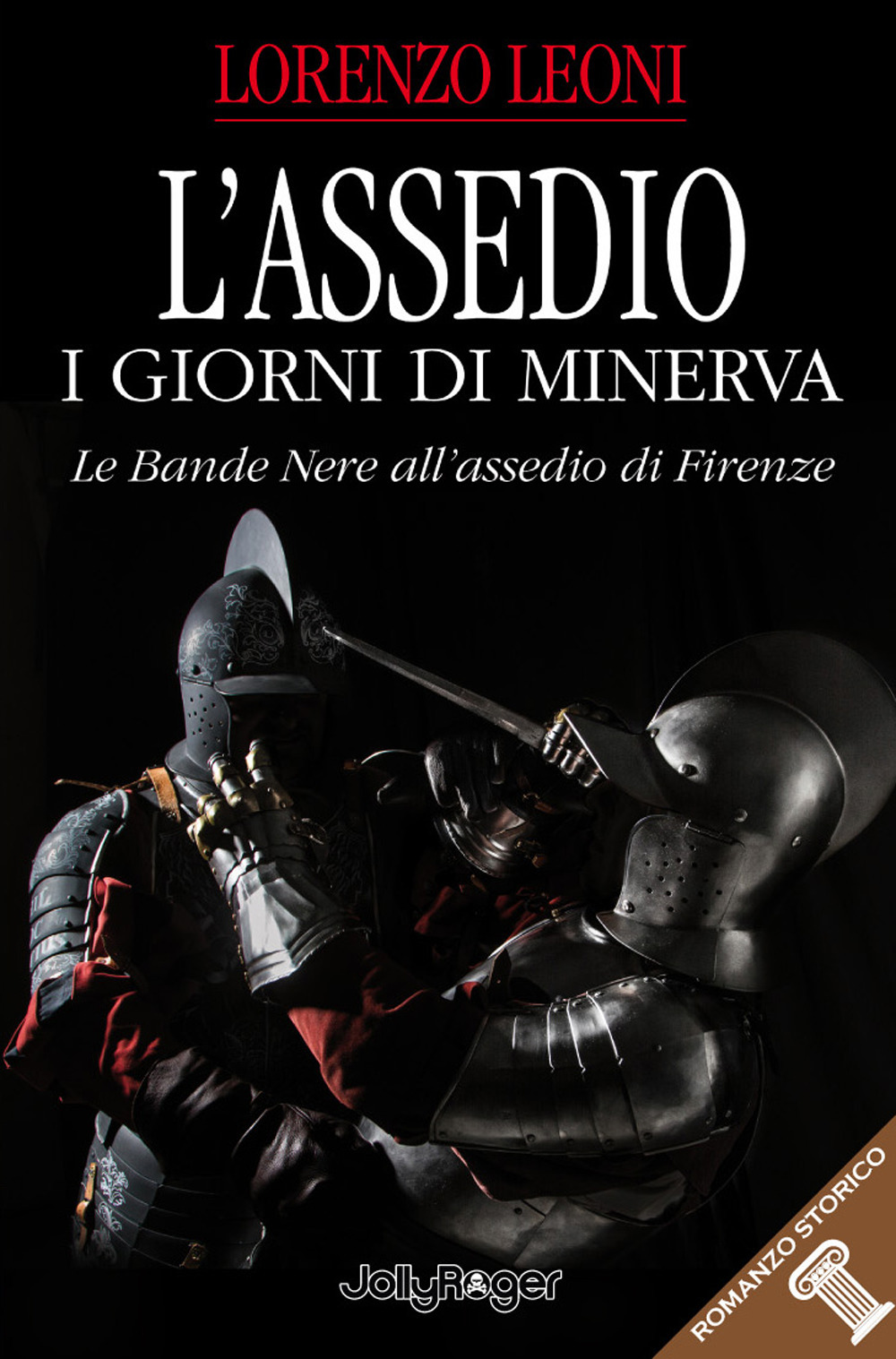 L'assedio. I giorni di Minerva. Le bande nere all'assedio di Firenze