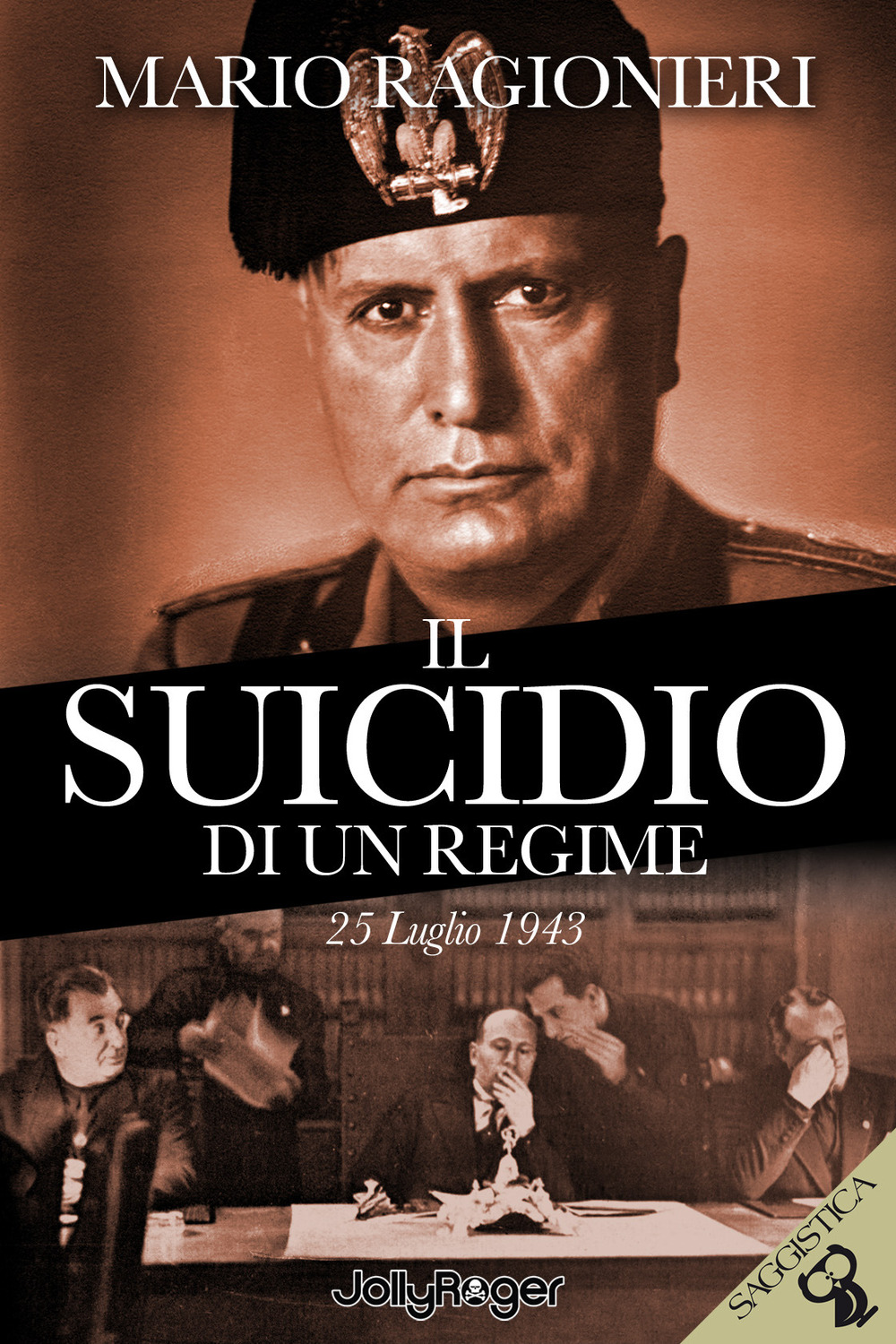 Il suicidio di un regime. 25 Luglio 1943