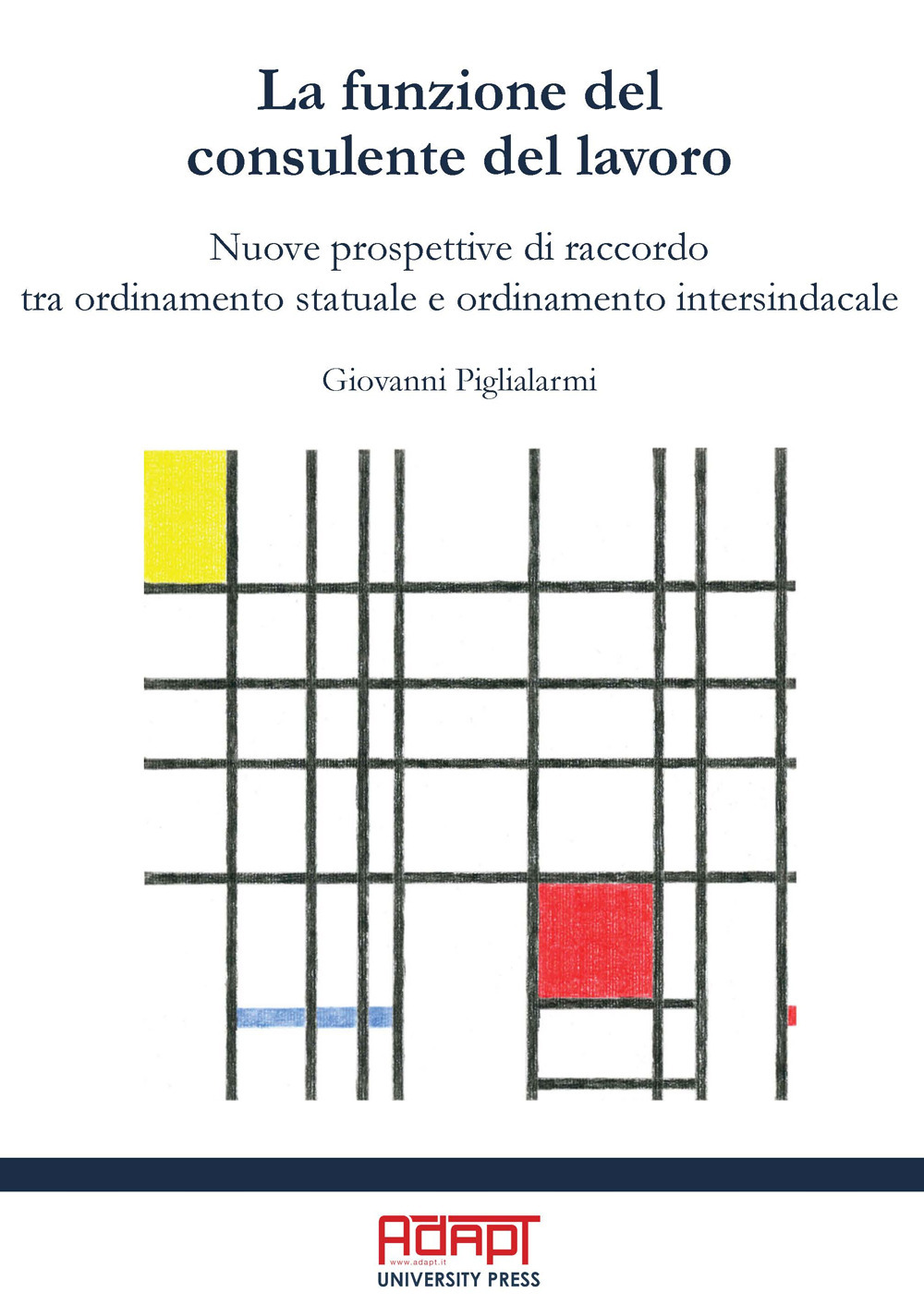La funzione del consulente del lavoro. Nuove prospettive di raccordo tra ordinamento statuale e ordinamento intersindacale