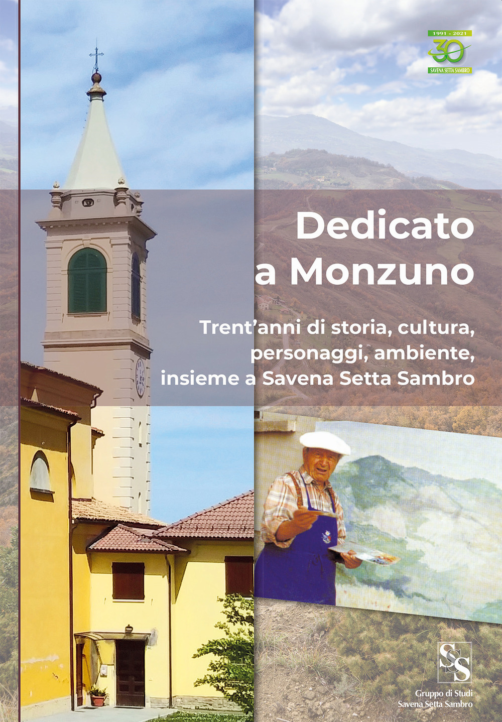 Dedicato a Monzuno. Trent’anni di storia, cultura, personaggi, ambiente, insieme a Savena Setta Sambro