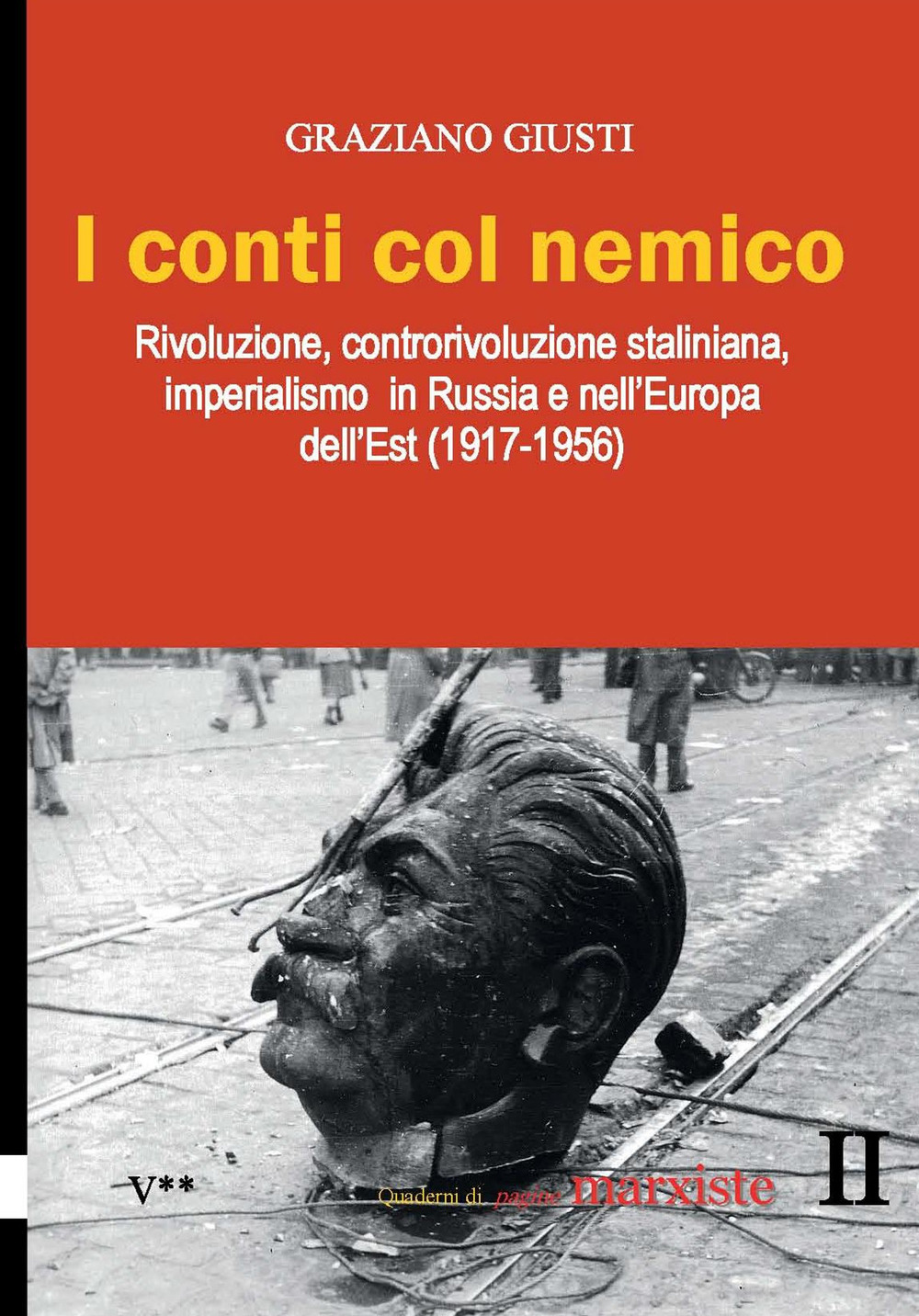 I conti col nemico. Rivoluzione, controrivoluzione staliniana, imperialismo in Russia e nell'Europa dell'Est (1917-1956)