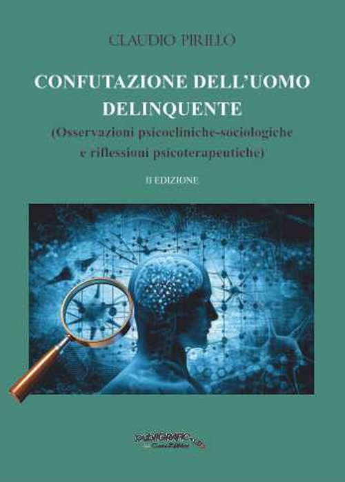 Confutazione dell'uomo delinquente. Osservazioni psicocliniche-sociologiche e riflessioni psicoterapeutiche